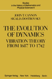 The Evolution of Dynamics: Vibration Theory from 1687 to 1742 : Vibration Theory from 1687 to 1742