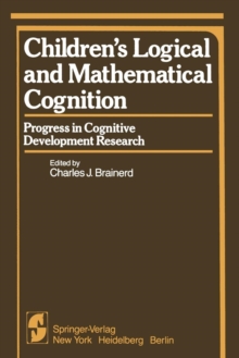 Childrens Logical and Mathematical Cognition : Progress in Cognitive Development Research
