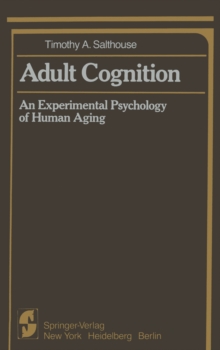 Adult Cognition : An Experimental Psychology of Human Aging