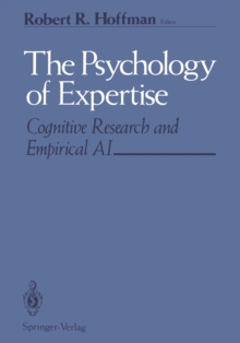 The Psychology of Expertise : Cognitive Research and Empirical AI