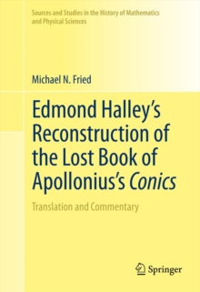 Edmond Halley's Reconstruction of the Lost Book of Apollonius's Conics : Translation and Commentary