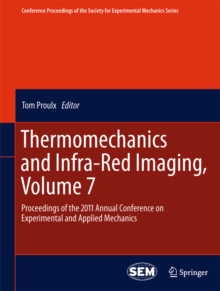 Thermomechanics and Infra-Red Imaging, Volume 7 : Proceedings of the 2011 Annual Conference on Experimental and Applied Mechanics