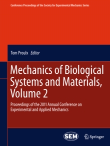 Mechanics of Biological Systems and Materials, Volume 2 : Proceedings of the 2011 Annual Conference on Experimental and Applied Mechanics