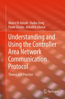 Understanding and Using the Controller Area Network Communication Protocol : Theory and Practice