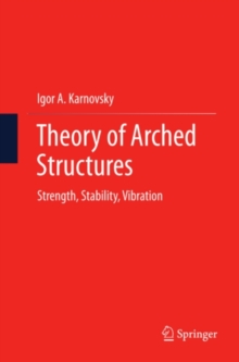 Theory of Arched Structures : Strength, Stability, Vibration