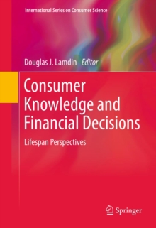 Consumer Knowledge and Financial Decisions : Lifespan Perspectives