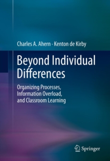 Beyond Individual Differences : Organizing Processes, Information Overload, and Classroom Learning