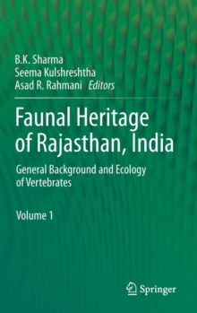 Faunal Heritage of Rajasthan, India : General Background and Ecology of Vertebrates, Hardback Book Faunal Heritage of Rajasthan, India : General Background and Ecology of Vertebrates, Hardback Book