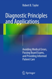 Diagnostic Principles and Applications : Avoiding Medical Errors, Passing Board Exams, and Providing Informed Patient Care