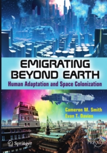 Emigrating Beyond Earth : Human Adaptation and Space Colonization