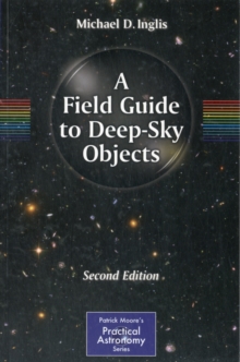 A Field Guide to Deep-Sky Objects, Paperback / softback Book A Field Guide to Deep-Sky Objects, Paperback / softback Book