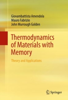 Thermodynamics of Materials with Memory : Theory and Applications