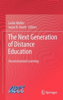 The Next Generation of Distance Education : Unconstrained Learning, Hardback Book The Next Generation of Distance Education : Unconstrained Learning, Hardback Book