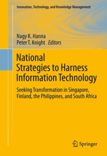 National Strategies to Harness Information Technology : Seeking Transformation in Singapore, Finland, the Philippines, and South Africa