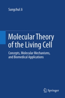 Molecular Theory of the Living Cell : Concepts, Molecular Mechanisms, and Biomedical Applications