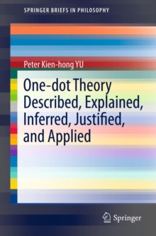 One-dot Theory Described, Explained, Inferred, Justified, and Applied