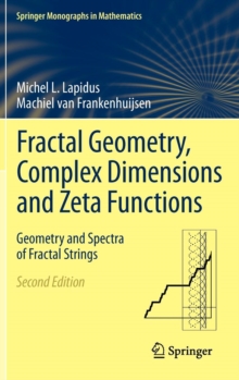 Fractal Geometry, Complex Dimensions and Zeta Functions : Geometry and Spectra of Fractal Strings