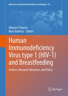 Human Immunodeficiency Virus type 1 (HIV-1) and Breastfeeding : Science, Research Advances, and Policy