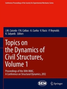 Topics on the Dynamics of Civil Structures, Volume 1 : Proceedings of the 30th IMAC, A Conference on Structural Dynamics, 2012