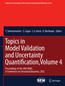 Topics in Model Validation and Uncertainty Quantification, Volume 4 : Proceedings of the 30th IMAC, A Conference on Structural Dynamics, 2012