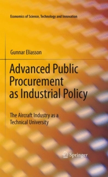 Advanced Public Procurement as Industrial Policy : The Aircraft Industry as a Technical University, Paperback / softback Book Advanced Public Procurement as Industrial Policy : The Aircraft Industry as a Technical University, Paperback / softback Book