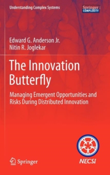 The Innovation Butterfly : Managing Emergent Opportunities and Risks During Distributed Innovation, Hardback Book The Innovation Butterfly : Managing Emergent Opportunities and Risks During Distributed Innovation, Hardback Book