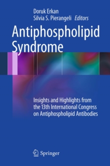 Antiphospholipid Syndrome : Insights and Highlights from the 13th International Congress on Antiphospholipid Antibodies