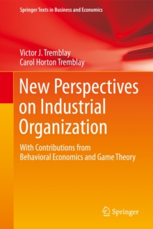 New Perspectives on Industrial Organization : With Contributions from Behavioral Economics and Game Theory, Hardback Book New Perspectives on Industrial Organization : With Contributions from Behavioral Economics and Game Theory, Hardback Book