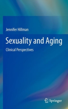 Sexuality and Aging : Clinical Perspectives, Hardback Book Sexuality and Aging : Clinical Perspectives, Hardback Book