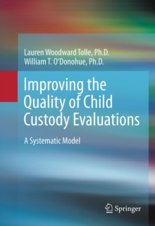 Improving the Quality of Child Custody Evaluations : A Systematic Model