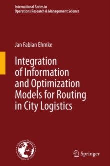 Integration of Information and Optimization Models for Routing in City Logistics