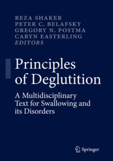 Principles of Deglutition : A Multidisciplinary Text for Swallowing and its Disorders