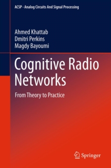 Cognitive Radio Networks : From Theory to Practice