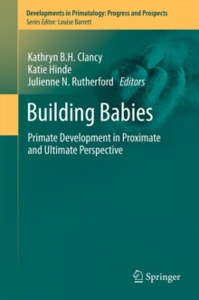 Building Babies : Primate Development in Proximate and Ultimate Perspective