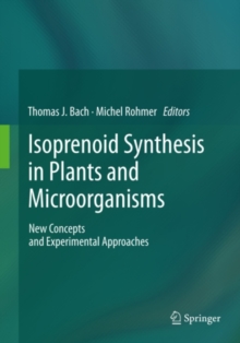 Isoprenoid Synthesis in Plants and Microorganisms : New Concepts and Experimental Approaches