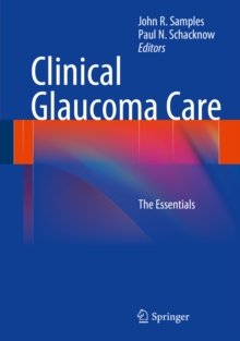 Clinical Glaucoma Care : The Essentials