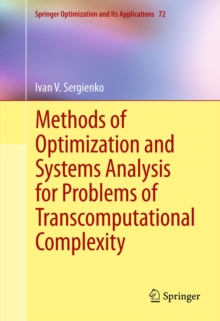 Methods of Optimization and Systems Analysis for Problems of Transcomputational Complexity