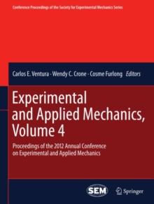 Experimental and Applied Mechanics, Volume 4 : Proceedings of the 2012 Annual Conference on Experimental and Applied Mechanics