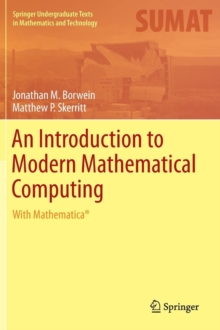 An Introduction to Modern Mathematical Computing : With Mathematica (R), Hardback Book An Introduction to Modern Mathematical Computing : With Mathematica (R), Hardback Book
