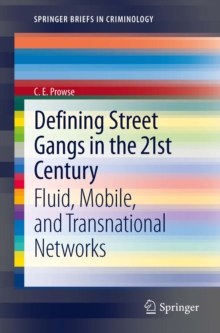 Defining Street Gangs in the 21st Century : Fluid, Mobile, and Transnational Networks