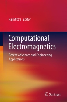 Computational Electromagnetics : Recent Advances and Engineering Applications