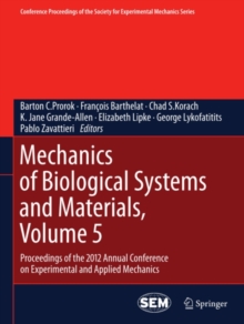 Mechanics of Biological Systems and Materials, Volume 5 : Proceedings of the 2012 Annual Conference on Experimental and Applied Mechanics