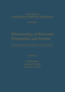 Pharmacology of Hormonal Polypeptides and Proteins : Proceedings of an International Symposium on the Pharmacology of Hormonal Polypeptides, held in Milan, Italy, September 14-16, 1967