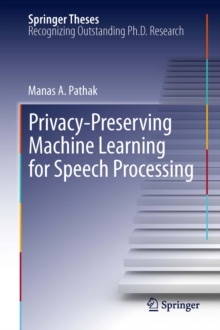 Privacy-Preserving Machine Learning for Speech Processing