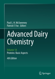 Advanced Dairy Chemistry : Volume 1A: Proteins: Basic Aspects, 4th Edition