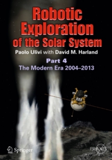 Robotic Exploration of the Solar System : Part 4: The Modern Era 2004 -2013