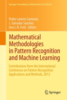 Mathematical Methodologies in Pattern Recognition and Machine Learning : Contributions from the International Conference on Pattern Recognition Applications and Methods, 2012