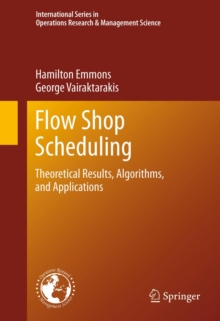 Flow Shop Scheduling : Theoretical Results, Algorithms, and Applications