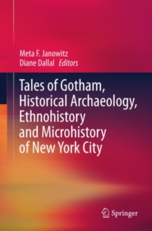 Tales of Gotham, Historical  Archaeology, Ethnohistory and Microhistory of New York City