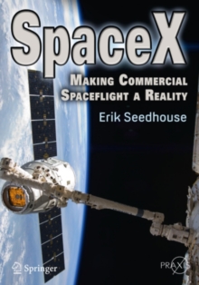 SpaceX : Making Commercial Spaceflight a Reality